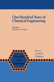 Title: One Hundred Years of Chemical Engineering: From Lewis M. Norton (M.I.T. 1888) to Present, Author: Nicholas A. Peppas