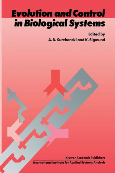 Evolution and Control in Biological Systems: Proceedings of the IIASA Workshop, Laxenburg, Austria, 30 November - 4 December 1987