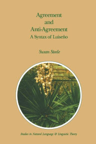 Title: Agreement and Anti-Agreement: A Syntax of Luiseï¿½o, Author: Susan Steele