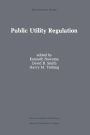 Public Utility Regulation: The Economic and Social Control of Industry