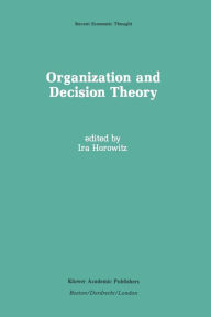 Title: Organization and Decision Theory, Author: Ira Horowitz
