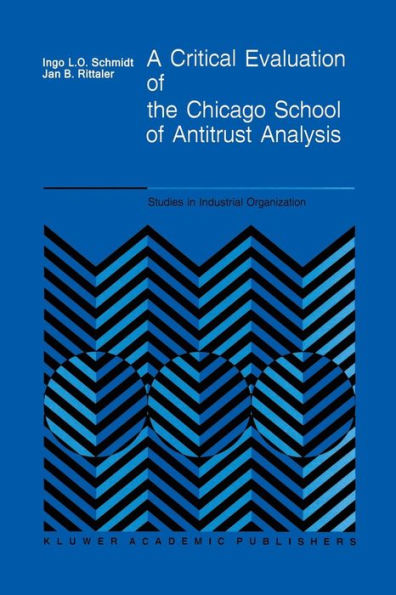 A Critical Evaluation of the Chicago School Antitrust Analysis