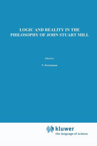 Title: Logic and Reality in the Philosophy of John Stuart Mill, Author: G. Scarre