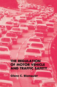 Title: The Regulation of Motor Vehicle and Traffic Safety, Author: Glenn C. Blomquist