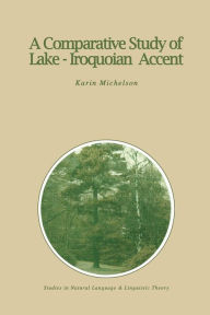 Title: A Comparative Study of Lake-Iroquoian Accent, Author: K.E. Michelson