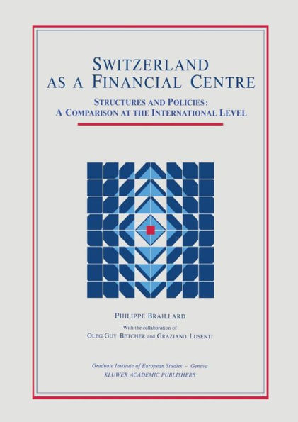 Switzerland as a Financial Centre: Structures and Policies: A Comparison at the International Level