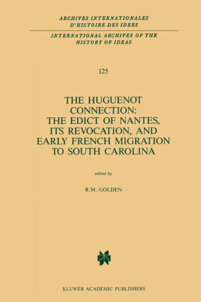 The Huguenot Connection: Edict of Nantes, Its Revocation, and Early French Migration to South Carolina