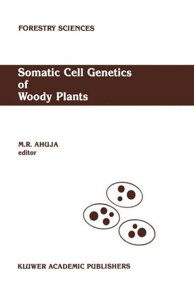 Somatic Cell Genetics of Woody Plants: Proceedings of the IUFRO Working Party S2. 04-07 Somatic Cell Genetics, held in Grosshansdorf, Federal Republic of Germany, August 10-13, 1987