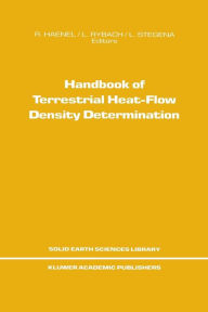 Title: Handbook of Terrestrial Heat-Flow Density Determination: with Guidelines and Recommendations of the International Heat Flow Commission, Author: R. Haenel