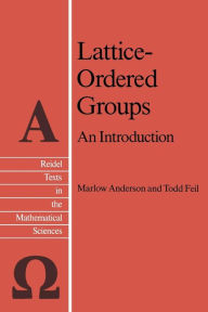 Title: Lattice-Ordered Groups: An Introduction, Author: M.E Anderson