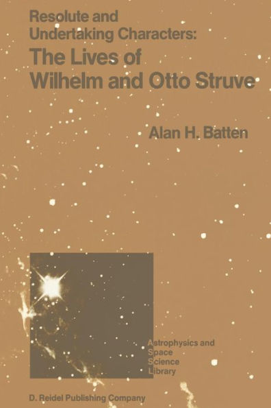 Resolute and Undertaking Characters: The Lives of Wilhelm and Otto Struve