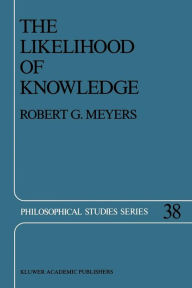 Title: The Likelihood of Knowledge, Author: R.G. Meyers