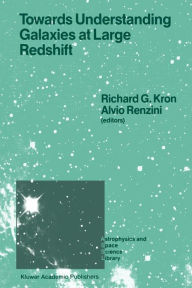 Title: Towards Understanding Galaxies at Large Redshift: Proceedings of the Fifth Workshop of the Advanced School of Astronomy of the Ettore Majorana Centre for Scientific Culture, Erice, Italy, Juni 1-10, 1987, Author: Richard G. Kron