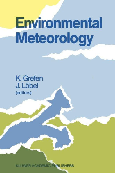 Environmental Meteorology: Proceedings of an International Symposium held in Würzburg, F.R.G., 29 September - 1 October 1987