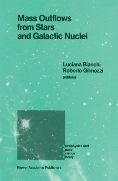 Mass Outflows from Stars and Galactic Nuclei: Proceedings of the Second Torino Workshop, Held Torino, Italy, May 4-8, 1987