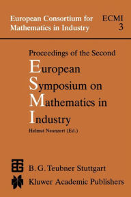 Title: Proceedings of the Second European Symposium on Mathematics in Industry: ESMI II March 1-7, 1987 Oberwolfach, Author: H Neunzert