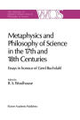 Metaphysics and Philosophy of Science in the Seventeenth and Eighteenth Centuries: Essays in honour of Gerd Buchdahl