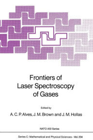 Title: Frontiers of Laser Spectroscopy of Gases, Author: A.C.P. Alves