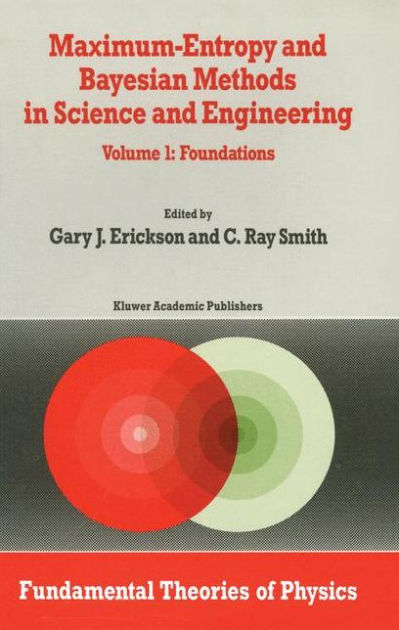 Maximum-Entropy and Bayesian Methods in Science and Engineering ...
