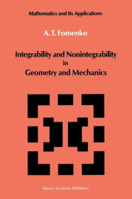 Title: Integrability and Nonintegrability in Geometry and Mechanics, Author: A.T. Fomenko