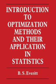 Title: Introduction to Optimization Methods and their Application in Statistics, Author: B. Everitt