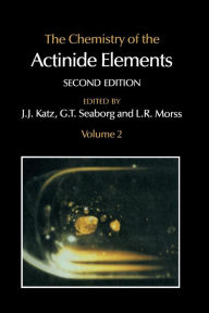 Title: The Chemistry of the Actinide Elements: Volume 2, Author: G.T. Seaborg