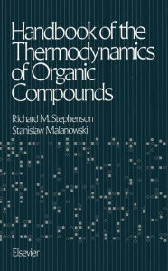 Title: Handbook of the Thermodynamics of Organic Compounds, Author: Richard Montgomery Stephenson