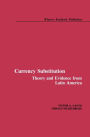 Currency Substitution: Theory and Evidence from Latin America