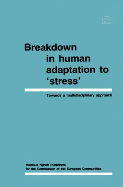 Breakdown in Human Adaptation to 'Stress' Volume II: Towards a multidisciplinary approach