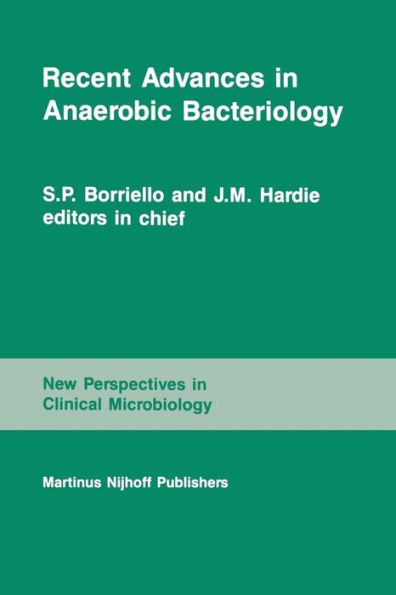 Recent Advances in Anaerobic Bacteriology: Proceedings of the fourth Anaerobic Discussion Group Symposium held at Churchill College, University of Cambridge, July 26-28, 1985