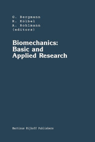 Title: Biomechanics: Basic and Applied Research: Selected Proceedings of the Fifth Meeting of the European Society of Biomechanics, September 8-10, 1986, Berlin, F.R.G., Author: Georg Bergmann