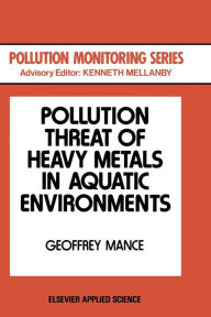 Title: Pollution Threat of Heavy Metals in Aquatic Environments, Author: G. Mance