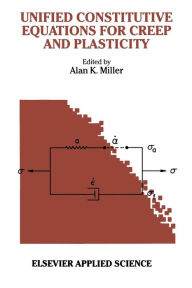 Title: Unified Constitutive Equations for Creep and Plasticity, Author: A.K. Miller