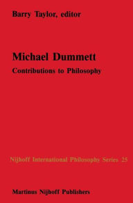 Title: Michael Dummett: Contributions to Philosophy, Author: B.M. Taylor