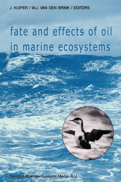 Fate and Effects of Oil in Marine Ecosystems: Proceedings of the Conference on Oil Pollution Organized under the auspices of the International Association on Water Pollution Research and Control (IAWPRC) by the Netherlands Organization for Applied Scienti