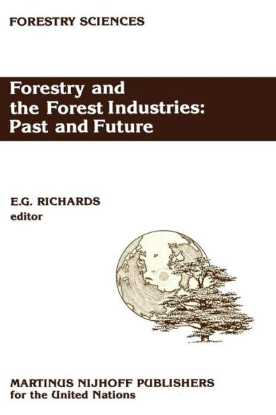 Forestry and the Forest Industries: Past and Future: Major developments in the forest and forest industry sector since 1947 in Europe, the USSR and North America