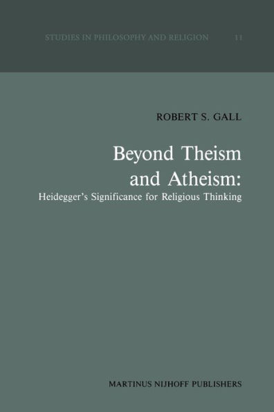 Beyond Theism and Atheism: Heidegger's Significance for Religious Thinking