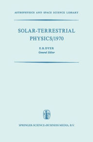 Title: Solar-Terrestrial Physics/1970: Proceedings of the International Symposium on Solar-Terrestrial Physics held in Leningrad, U.S.S.R. 12-19 May 1970, Author: International Symposium on Solar-Terrestial Physic
