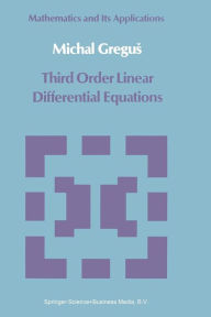 Title: Third Order Linear Differential Equations, Author: Michal Gregus