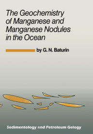 Title: The Geochemistry of Manganese and Manganese Nodules in the Ocean, Author: G.N. Baturin