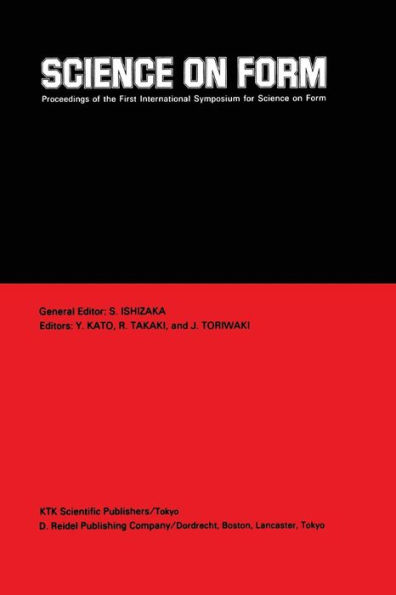 Science on Form: Proceedings of the First International Symposium for Form, University Tsukuba, Japan, November 26-30, 1985