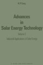 Advances in Solar Energy Technology: Volume 2: Industrial Applications of Solar Energy