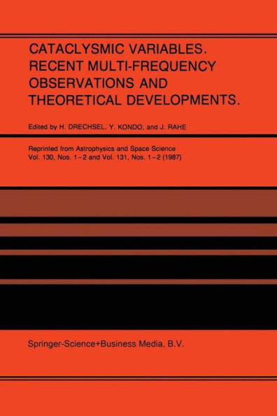 Cataclysmic Variables. Recent Multi-Frequency Observations and Theoretical Developments: Proceedings of IAU Colloquium No. 93, held in Bamberg, F.R.G., June 16-19, 1986