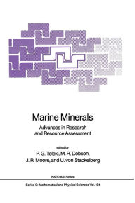 Title: Marine Minerals: Advances in Research and Resource Assessment, Author: P.G. Teleki