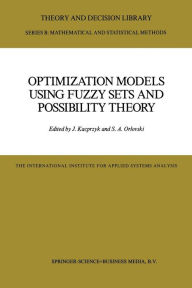 Title: Optimization Models Using Fuzzy Sets and Possibility Theory, Author: J. Kacprzyk