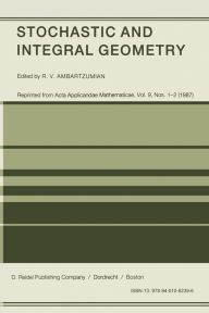 Title: Stochastic and Integral Geometry, Author: R.V. Ambartzumian