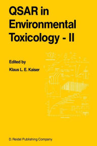 Title: QSAR in Environmental Toxicology - II: Proceedings of the 2nd International Workshop on QSAR in Environmental Toxicology, held at McMaster University, Hamilton, Ontario, Canada, June 9-13, 1986, Author: K.L. Kaiser