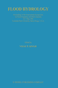 Title: Flood Hydrology: Proceeding of the International Symposium on Flood Frequency and Risk Analyses, 14-17 May 1986, Louisiana State University, Baton Rouge, USA, Author: V.P. Singh
