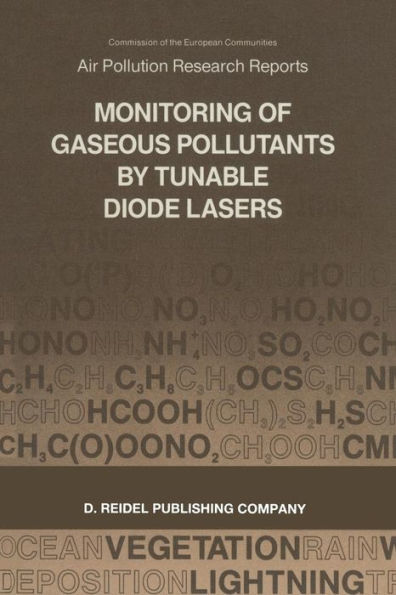 Monitoring of Gaseous Pollutants by Tunable Diode Lasers: Proceedings of the International Symposium held in Freiburg, F.R.G., 13-14 November 1986