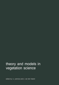 Title: Theory and models in vegetation science: Proceedings of Symposium, Uppsala, July 8-13, 1985, Author: I.C. Prentice
